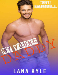 Lana Kyle — My Young Daddy: A Laugh-Out-Loud MM Age Play Romance (OlderLittles.com Dating Agency Book 1)
