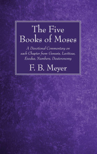 F.B. Meyer; — The Five Books of Moses