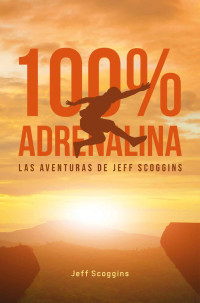 Jeff Scoggins — 100 % adrenalina