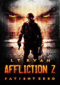 L.T. Ryan [Ryan, L.T.] — Affliction Z: Patient Zero