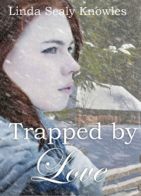 Linda Sealy Knowles — Trapped By Love
