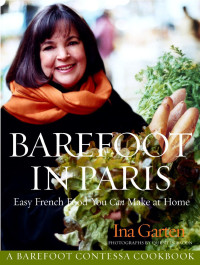 Ina Garten — Barefoot in Paris: Easy French Food You Can Make at Home