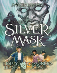Holly Black & Cassandra Clare — The Silver Mask