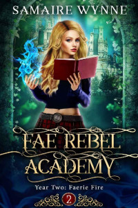 Samaire Wynne — Faerie Fire (Fae Rebel Academy Book 2)