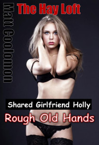 Matt Coolomon — Shared Girlfriend Holly : Rough Old Hands