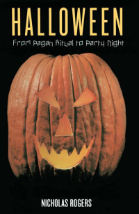 Halloween From Pagan Ritual to Party Night-Oxford University Press, USA (2002) — Nicholas Rogers