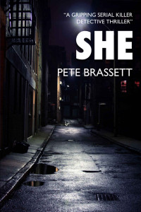 Pete Brassett — SHE: A Gripping Serial Killer Detective Thriller
