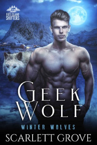 Scarlett Grove — Geek Wolf - Winter Wolves #5