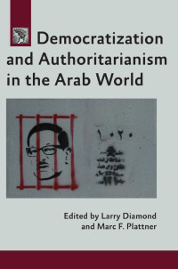 edited by Larry Diamond & Marc F. Plattner — Democratization and Authoritarianism in the Arab World