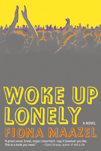 Fiona Maazel — Woke Up Lonely
