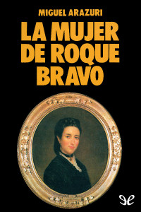 Miguel Arazuri — La mujer de Roque Bravo