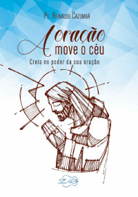 Padre Reinaldo Cazumbá — A oração move o céu