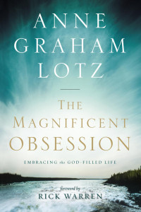 Anne Graham Lotz — The Magnificent Obsession