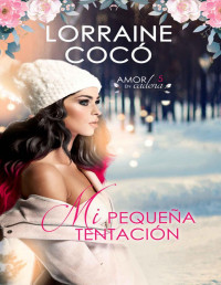 Lorraine Cocó — Mi pequeña tentación (Amor en cadena nº 5) (Spanish Edition)