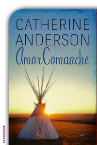 Catherine Anderson — Comanche 03 - Amor comanche