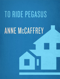 McCaffrey, Anne. — To Ride Pegasus