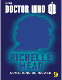 Richelle Mead — Doctor Who - 50th Anniversary Stories - 06 - Something Borrowed