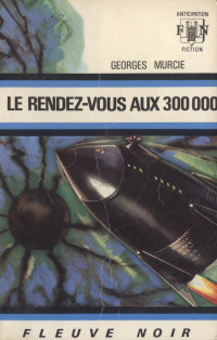 Murcie,Georges [Murcie,Georges] — Le Rendez-vous au 300,000