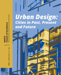 Edited by Annette Haug;Philipp Kobusch; — Urban Design: Cities in Past, Present and Future