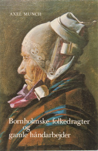 Axel Munch — Bornholmske foldedragter og gamle håndarbejder