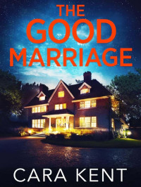 Kent, Cara — Glenville Mystery Thriller 06-The Good Marriage