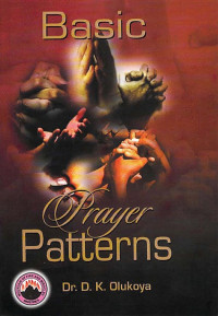 D. K. Olukoya [Olukoya, D. K.] — Basic Prayer Patterns