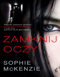 Sophie McKenzie [McKenzie, Sophie] — Zamknij Oczy