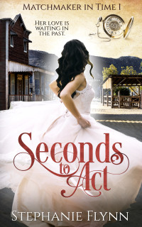 Stephanie Flynn — Seconds to Act: A Protector Romantic Suspense with Time Travel