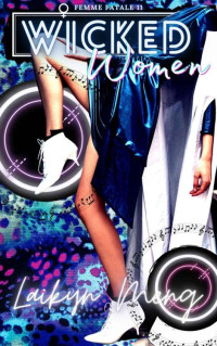 Laikyn Meng — Wicked Women: A Lesbian Age-Gap Romance (Femme Fatale Book 11)