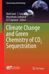 Malti Goel,T. Satyanarayana,Maruthadu Sudhakar,D. P. Agrawal — Climate Change and Green Chemistry of CO2 Sequestration