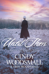 Cindy Woodsmall;Erin Woodsmall; & Erin Woodsmall — Until Then