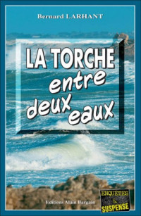 Bernard Larhant — Paul Capitaine T07 : La Torche entre deux Eaux