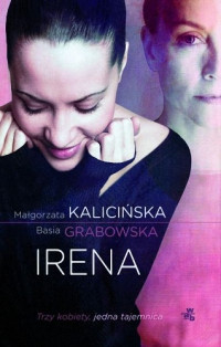 Małgorzata Kalicińska, Basia Grabowska — Irena