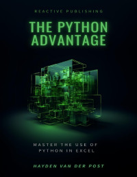 Strauss, Johann & Van Der Post, Hayden — The Python Advantage: Python for excel in 2024