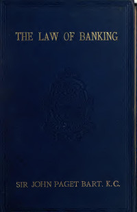 Paget, John R. (John Rahere), Sir, 1848-1938 — The law of banking