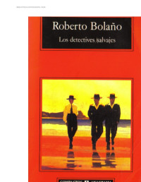 ROBERTO BOLAÑO — LOS DETECTIVES SALVAJES