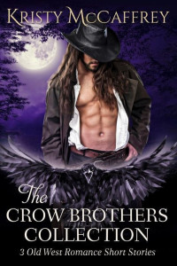 Kristy McCaffrey — The Crow Brothers Collection: Old West Romances