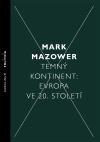 Mazower, Mark; — Temn kontinent: Evropa ve 20. století