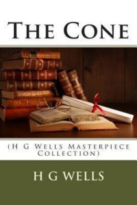 H. G. Wells — The Cone