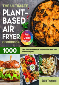 Delois Townsend — The Ultimate Plant-Based Air Fryer