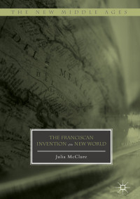 Julia McClure — The Franciscan Invention of the New World