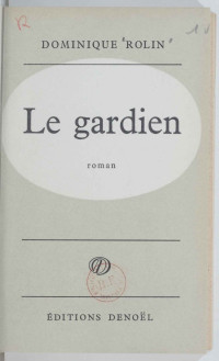 Dominique Rolin — Le Gardien
