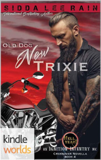 Sidda Lee Rain — Hell Yeah!: Old Dog, New Trixie (Kindle Worlds Novella) (Ignition Infantry MC Book 4)