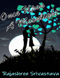 Rajashree Srivastava & Rajashree Srivastava — Once Upon A Moonlight