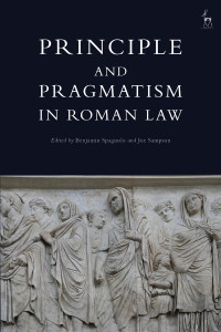 Benjamin Spagnolo;Joe Sampson; — Principle and Pragmatism in Roman Law