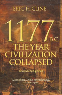 Eric H. Cline — 1177 B.C.: The Year Civilization Collapsed