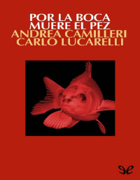 Andrea Camilleri — Por La Boca Muere El Pez