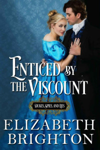 Elizabeth Brighton — Enticed by the Viscount (Dukes, Spies, and Lies)
