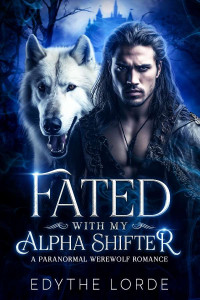 Edythe Lorde — Fated with My Alpha Shifter