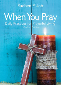 Job, Rueben P.;Hawkins, Pamela C.; — When You Pray Revised Edition: Daily Practices for Prayerful Living